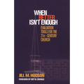When Better Isn't Enough: Evaluation Tools for the 21st-Century Church - Paperback