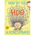 How Do You Hug a Porcupine? - Hardcover
