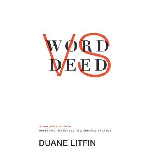 Word Versus Deed: Resetting the Scales to a Biblical Balance - Paperback