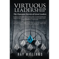 Virtuous Leadership: The Character Secrets of Great Leaders - Paperback