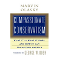 Compassionate Conservatism: What It Is, What It Does, and How It Can Transform - Paperback