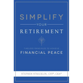 Simplify Your Retirement: Timeless Principles to Achieve Financial Peace - Paperback
