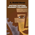 Epistemic Ruptures, Insurgent Philosophy - Paperback