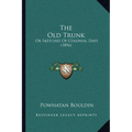 The Old Trunk: Or Sketches Of Colonial Days (1896) - Paperback