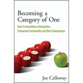 Becoming a Category of One: How Extraordinary Companies Transcend Commodity and Defy Comparison - Paperback