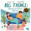 Big Things: Mommy's C-Section Recovery - Hardcover