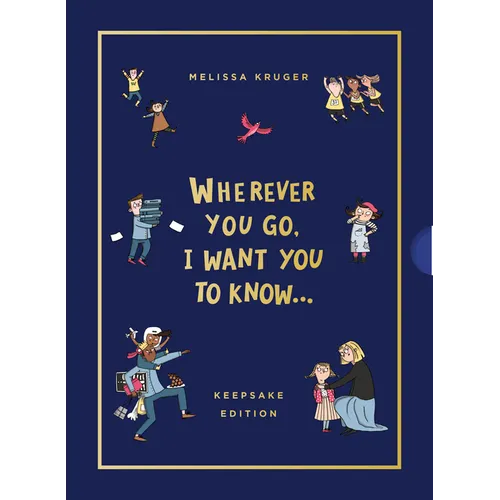 Wherever You Go, I Want You to Know (Keepsake Edition) - Hardcover