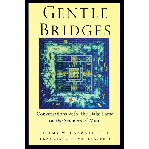 Gentle Bridges: Conversations with the Dalai Lama on the Sciences of Mind - Paperback