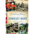 A Culinary History of Downeast Maine - Paperback