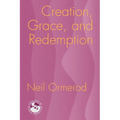 Creation, Grace, and Redemption - Paperback