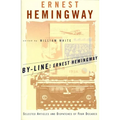 By-Line Ernest Hemingway: Selected Articles and Dispatches of Four Decades - Paperback
