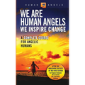 We Are Human Angels, We Inspire Change: A Complete Course for Angelic Humans - Paperback