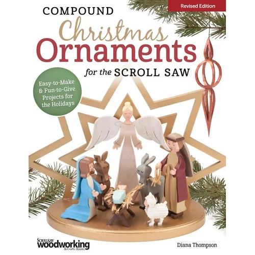 Compound Christmas Ornaments for the Scroll Saw, Revised Edition: Easy-To-Make and Fun-To-Give Projects for the Holidays - Paperback