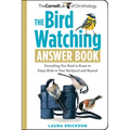 The Bird Watching Answer Book: Everything You Need to Know to Enjoy Birds in Your Backyard and Beyond - Paperback