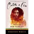 Catch a Fire: The Life of Bob Marley - Paperback