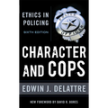 Character & Cops, 6th Edition: Ethics in Policing - Paperback