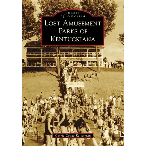 Lost Amusement Parks of Kentuckiana - Paperback