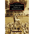Lost Amusement Parks of Kentuckiana - Paperback