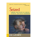 Seized: Temporal Lobe Epilepsy as a Medical, Historical, and Artistic Phenomenon - Paperback