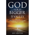 God Is Bigger Than The Valley: A 30-Day Encouragement Guide Through Cancer - Paperback