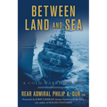 Between Land and Sea: A Cold Warrior's Log - Paperback