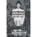 Divining Guidance: Tales from a Life of Dowsing & Insight - Paperback
