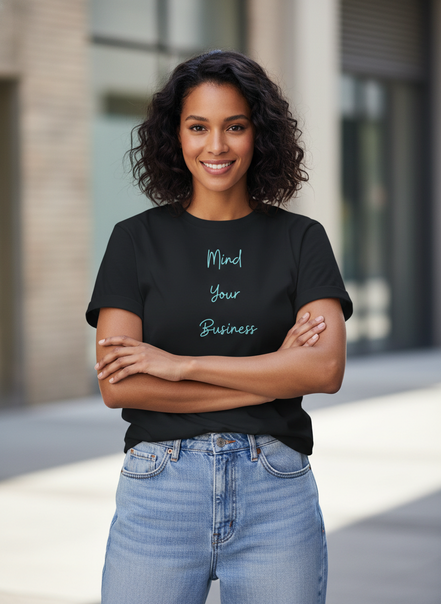 Seriously Mind Your Business T-Shirt