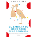El Embarazo No Es Como Te Lo Contaron / Expecting Better: Why the Conventional Pregnancy Wisdom Is Wrong (Spanish Edition) - Paperback