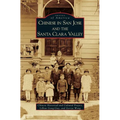 Chinese in San Jose and the Santa Clara Valley - Hardcover