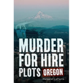 Murder for Hire Plots: Oregon - Paperback