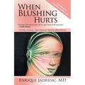 When Blushing Hurts: Overcoming Abnormal Facial Blushing - Paperback