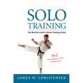Solo Training: The Martial Artist's Home Training Guide - Paperback