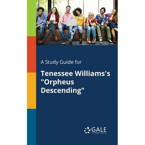 A Study Guide for Tenessee Williams's "Orpheus Descending" - Paperback