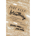 Just Keep Breathing: A Shocking Expose' of Letters You Never Imagined a Generation Would Write - Paperback