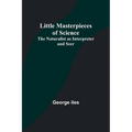 Little Masterpieces of Science: The Naturalist as Interpreter and Seer - Paperback