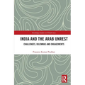 India and the Arab Unrest: Challenges, Dilemmas and Engagements - Paperback