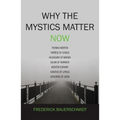 Why the Mystics Matter Now - Paperback