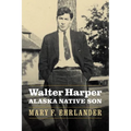 Walter Harper, Alaska Native Son - Hardcover