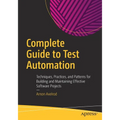 Complete Guide to Test Automation: Techniques, Practices, and Patterns for Building and Maintaining Effective Software Projects - Paperback