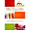 What Women Want: The Life You Crave and How God Satisfies - Paperback