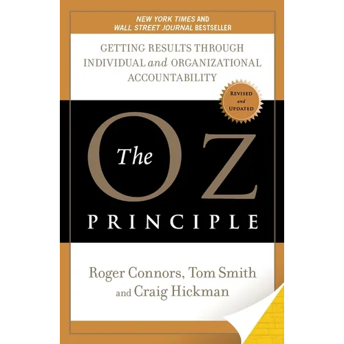 The Oz Principle: Getting Results Through Individual and Organizational Accountability - Paperback
