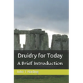 Druidry for Today: A tradition forgotten, but not gone - Paperback