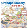 Grandpa's Lonely, Isn't He? - Hardcover
