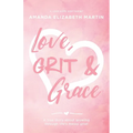 Love, Grit and Grace: A true story about growing through life's messy grief - Paperback