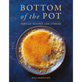 Bottom of the Pot: Persian Recipes and Stories - Hardcover