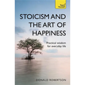 Stoicism and the Art of Happiness: Practical Wisdom for Everyday Life - Paperback