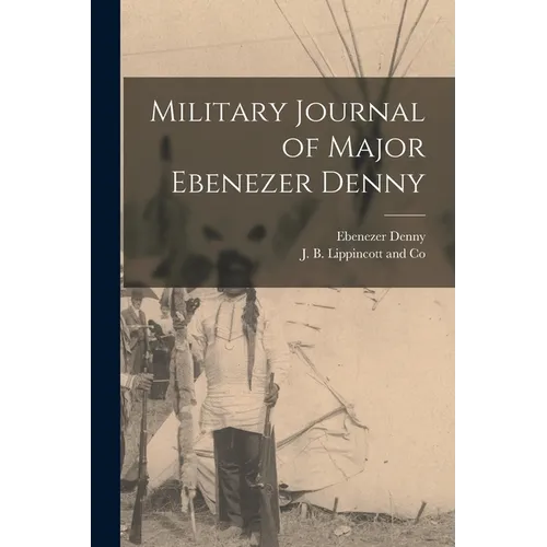 Military Journal of Major Ebenezer Denny - Paperback