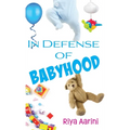In Defense of Babyhood - Hardcover