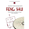 Multiply Your Success with Feng Shui: Finding Wealth and Happiness Through Chinese Metaphysics - Paperback