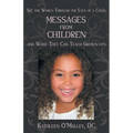 Messages from Children ... and What They Can Teach Grown-Ups - Paperback